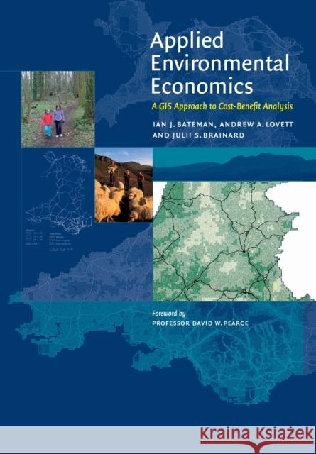 Applied Environmental Economics: A GIS Approach to Cost-Benefit Analysis Bateman, Ian J. 9780521671583 Cambridge University Press