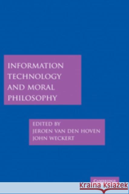 Information Technology and Moral Philosophy Jeroen van den Hoven 9780521671613 0