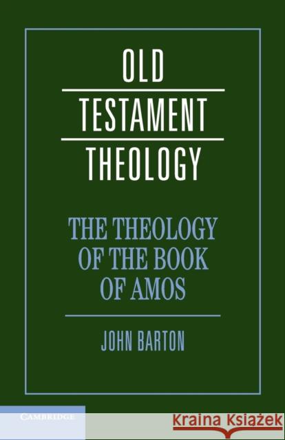 The Theology of the Book of Amos John Barton 9780521671750 0
