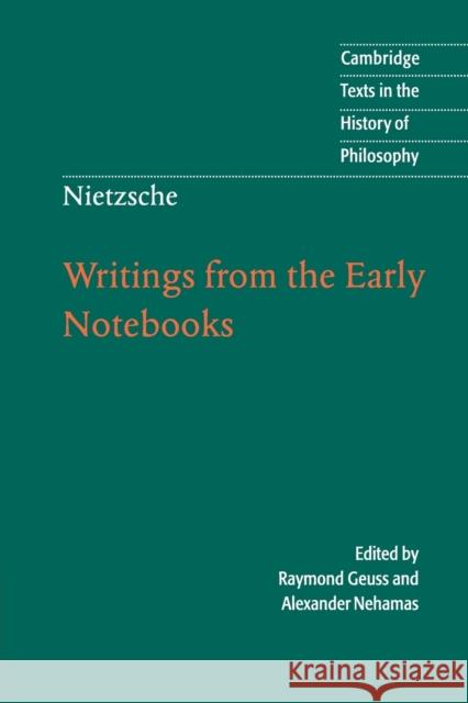 Nietzsche: Writings from the Early Notebooks Raymond Geuss 9780521671804