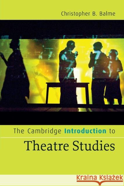 The Cambridge Introduction to Theatre Studies Christopher B Balme 9780521672238