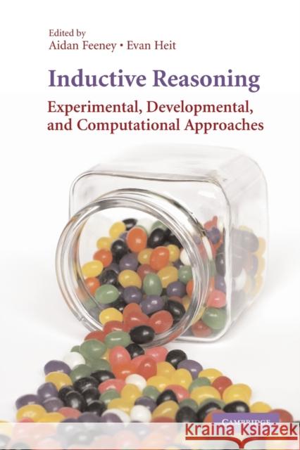 Inductive Reasoning: Experimental, Developmental, and Computational Approaches Feeney, Aidan 9780521672443 Cambridge University Press