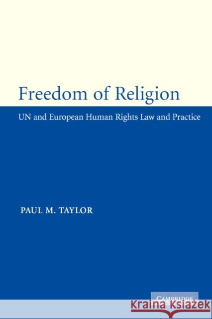 freedom of Religion: UN and European Human Rights Law and Practice Taylor, Paul M. 9780521672467 Cambridge University Press
