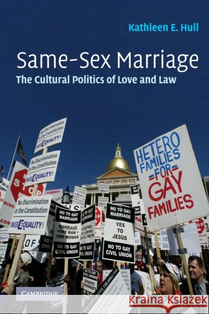 Same-Sex Marriage: The Cultural Politics of Love and Law Hull, Kathleen E. 9780521672511 Cambridge University Press