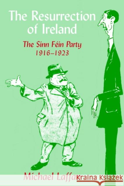 The Resurrection of Ireland: The Sinn Féin Party, 1916-1923 Laffan, Michael 9780521672672 Cambridge University Press