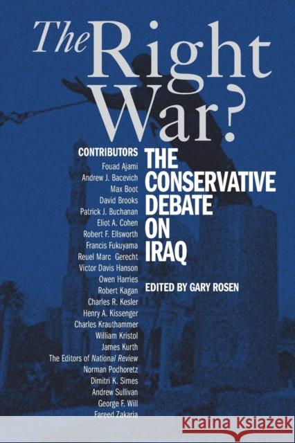 The Right War?: The Conservative Debate on Iraq Rosen, Gary 9780521673181 Cambridge University Press