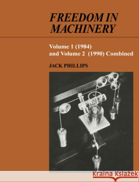 Freedom in Machinery Jack Phillips 9780521673310 Cambridge University Press