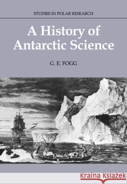 A History of Antarctic Science G. E. Fogg L. C. Bliss A. C. Clarke 9780521673372 Cambridge University Press
