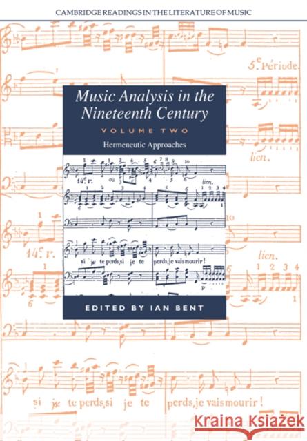 Music Analysis in the Nineteenth Century: Volume 2, Hermeneutic Approaches Ian Bent John Stevens Peter L 9780521673471 Cambridge University Press