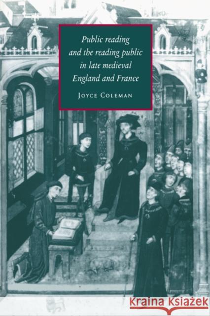 Public Reading and the Reading Public in Late Medieval England and France Joyce Coleman Alastair Minnis Patrick Boyde 9780521673518 Cambridge University Press