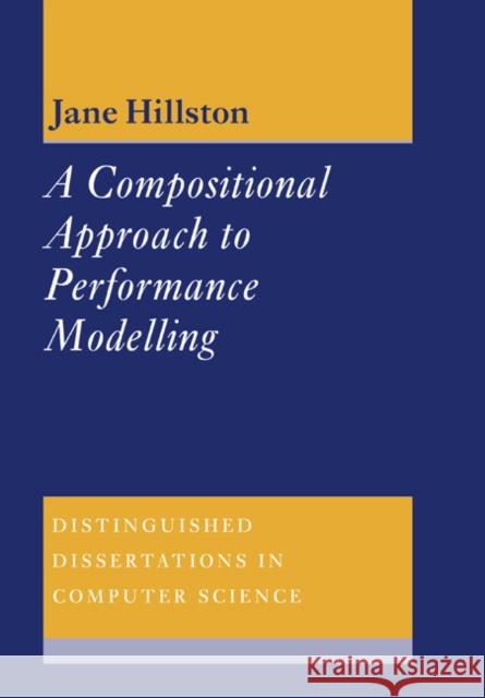 A Compositional Approach to Performance Modelling Jane Hillston 9780521673532 Cambridge University Press