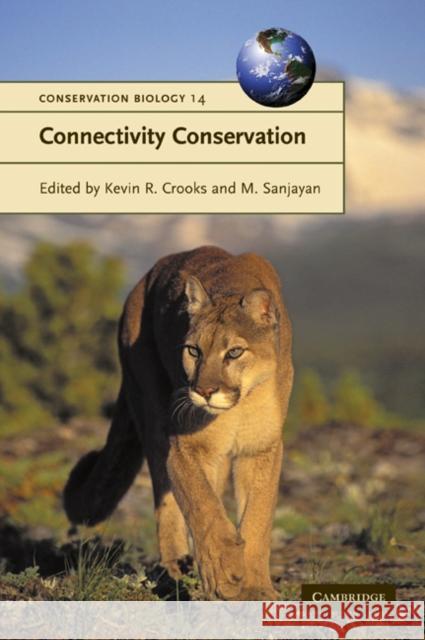 Connectivity Conservation Kevin R. Crooks M. Sanjayan Guy Cowlishaw 9780521673815 Cambridge University Press
