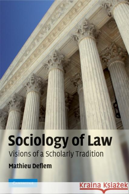 Sociology of Law: Visions of a Scholarly Tradition Deflem, Mathieu 9780521673921