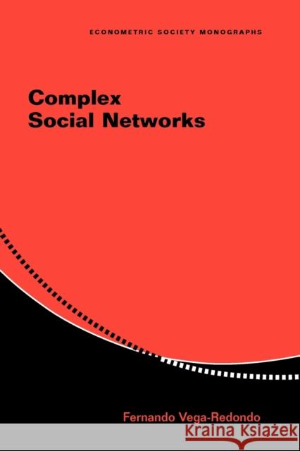 Complex Social Networks Fernando Vega-Redondo (Universidad de Alicante) 9780521674096