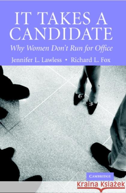 It Takes a Candidate: Why Women Don't Run for Office Lawless, Jennifer L. 9780521674140 Cambridge University Press
