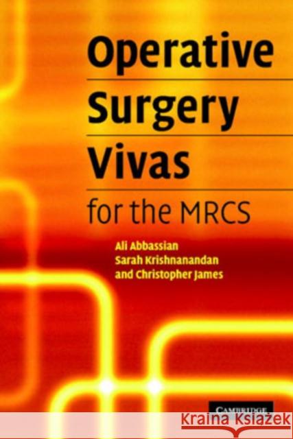 Operative Surgery Vivas for the MRCS Ali Abbassian Sarah Krishnanandan Christopher James 9780521674416 Cambridge University Press