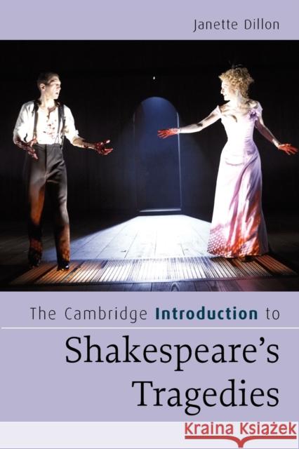 The Cambridge Introduction to Shakespeare's Tragedies Janette Dillon 9780521674928 CAMBRIDGE UNIVERSITY PRESS