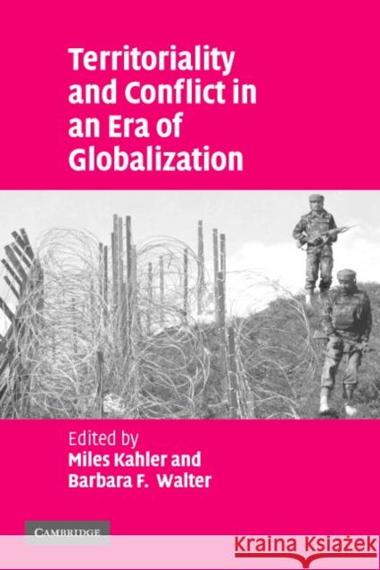Territoriality and Conflict in an Era of Globalization Miles Kahler Barbara F. Walter 9780521675031 Cambridge University Press