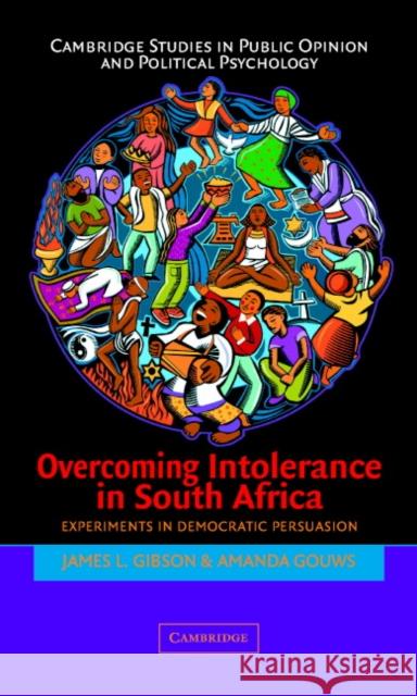 Overcoming Intolerance in South Africa: Experiments in Democratic Persuasion Gibson, James L. 9780521675154 Cambridge University Press