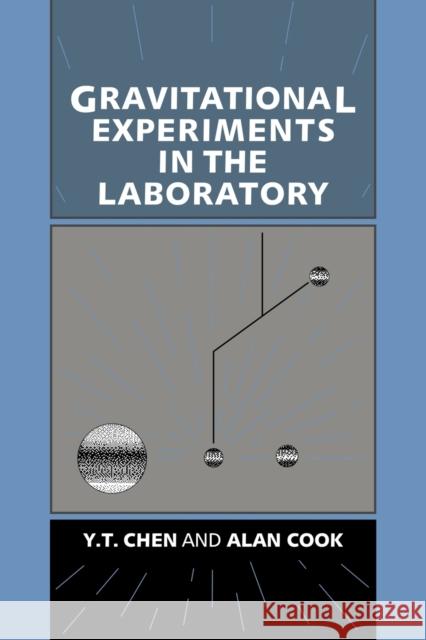 Gravitational Experiments in the Laboratory Ying Tian Chen Alan Cook Y. T. Chen 9780521675536