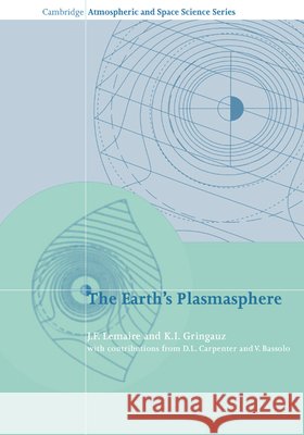 The Earth's Plasmasphere J. F. Lemaire K. I. Gringauz Alexander J. Dessler 9780521675550