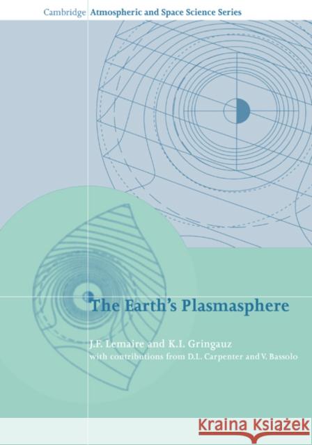 The Earth's Plasmasphere J. F. Lemaire K. I. Gringauz Alexander J. Dessler 9780521675550