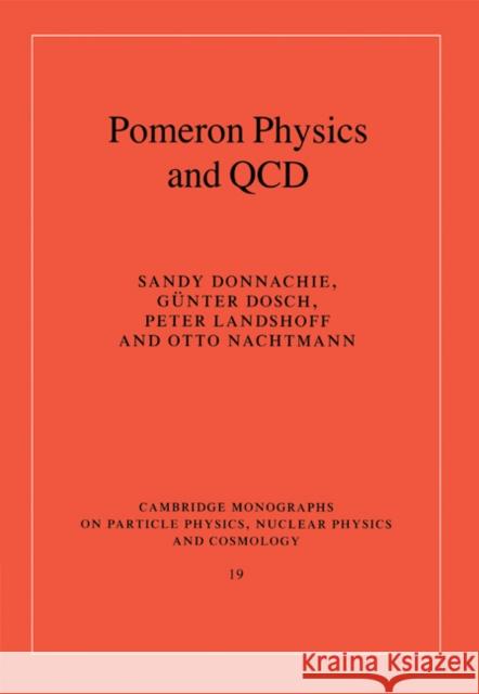 Pomeron Physics and QCD Sandy Donnachie Gunter Dosch Peter Landshoff 9780521675703 Cambridge University Press