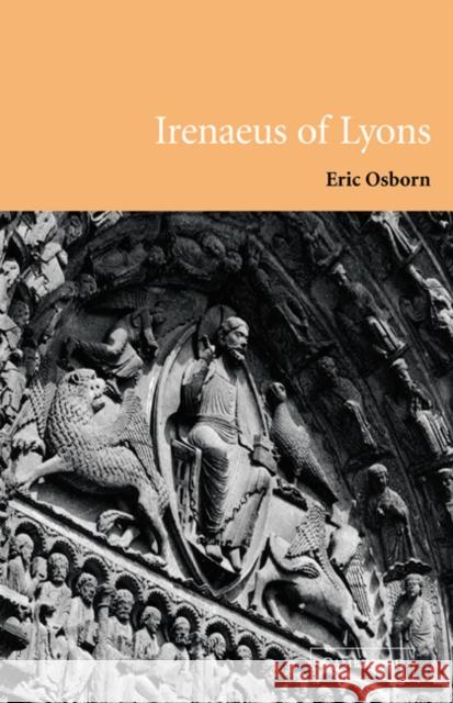 Irenaeus of Lyons Eric Osborn 9780521675727 Cambridge University Press