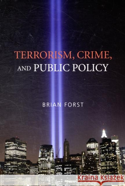 Terrorism, Crime, and Public Policy Brian Forst (American University, Washington DC) 9780521676427