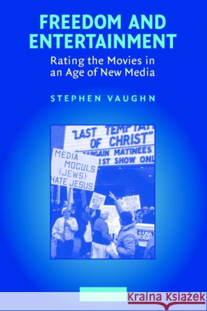 Freedom and Entertainment: Rating the Movies in an Age of New Media Vaughn, Stephen 9780521676540 Cambridge University Press