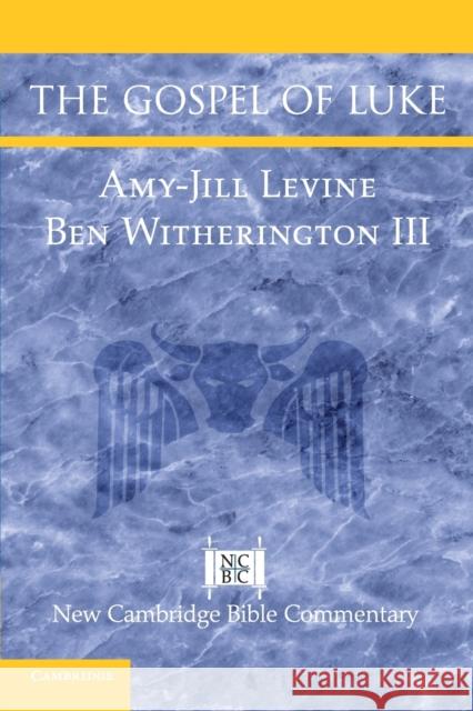The Gospel of Luke Amy-Jill Levine (Vanderbilt University, Tennessee), Ben Witherington, III (Asbury Theological Seminary, Kentucky) 9780521676816