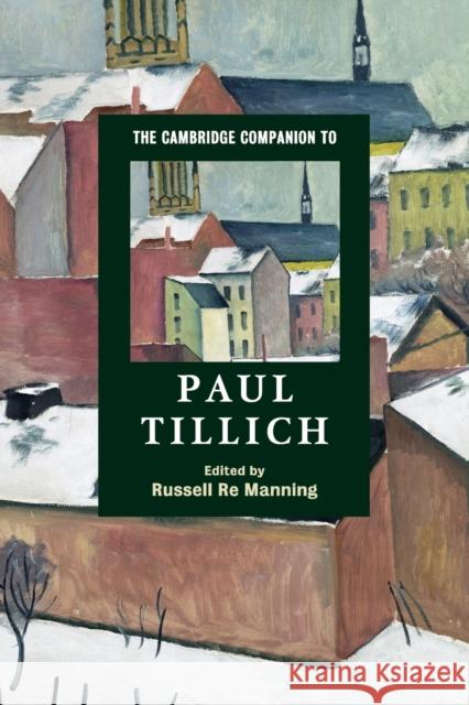 The Cambridge Companion to Paul Tillich Russell Re Manning 9780521677356