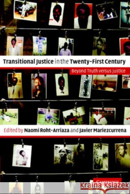 Transitional Justice in the Twenty-First Century: Beyond Truth Versus Justice Roht-Arriaza, Naomi 9780521677509 Cambridge University Press