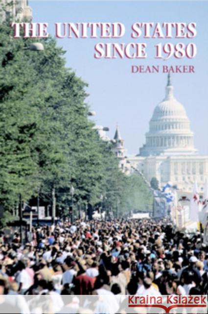 The United States since 1980 Dean Baker (Center for Economic Policy Research in Washington DC) 9780521677554 Cambridge University Press