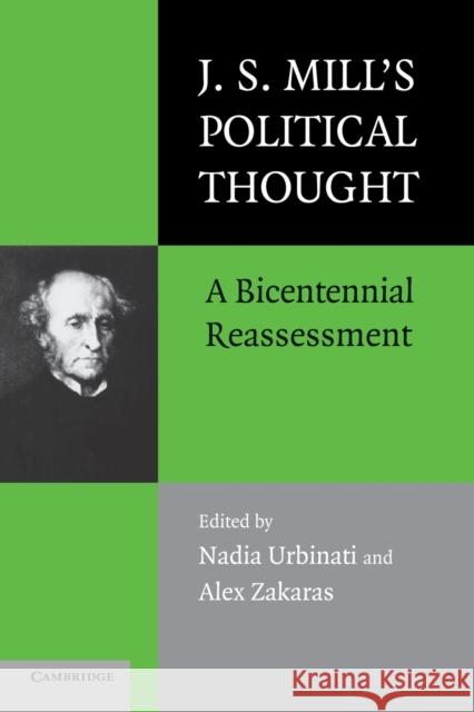 J.S. Mill's Political Thought: A Bicentennial Reassessment Urbinati, Nadia 9780521677561 Cambridge University Press