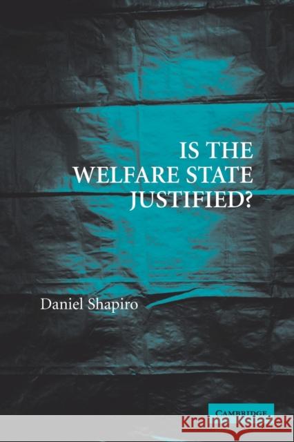 Is the Welfare State Justified? Daniel Shapiro 9780521677936 Cambridge University Press