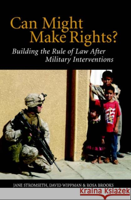 Can Might Make Rights?: Building the Rule of Law After Military Interventions Stromseth, Jane 9780521678018 Cambridge University Press