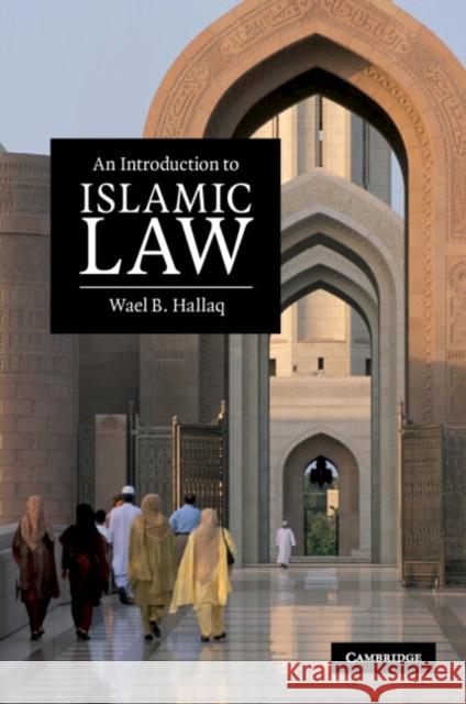 An Introduction to Islamic Law Wael B. Hallaq 9780521678735 Cambridge University Press