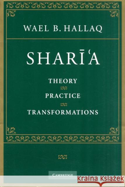 Shari'a: Theory, Practice, Transformations Hallaq, Wael B. 9780521678742 0