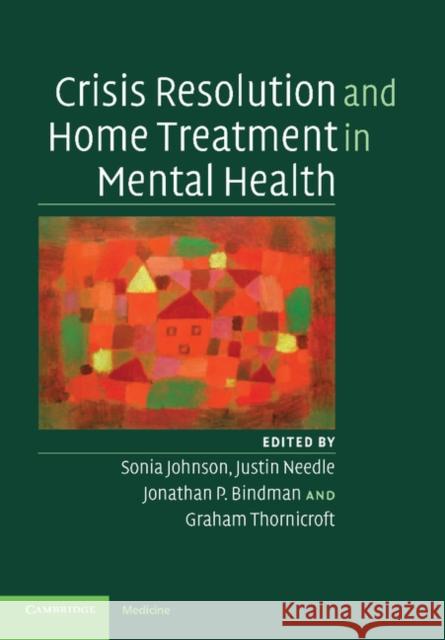 Crisis Resolution and Home Treatment in Mental Health Sonia Johnson 9780521678759 0