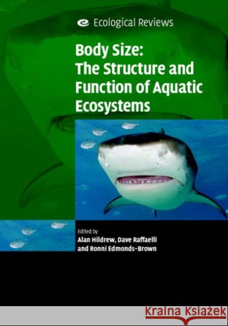 Body Size: The Structure and Function of Aquatic Ecosystems Alan Hildrew David Raffaelli Ronni Edmonds-Brown 9780521679671