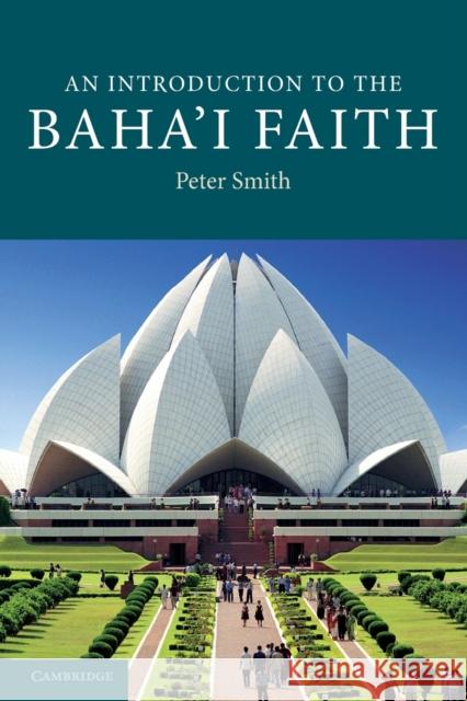 An Introduction to the Baha'i Faith Peter Smith 9780521681070 Cambridge University Press
