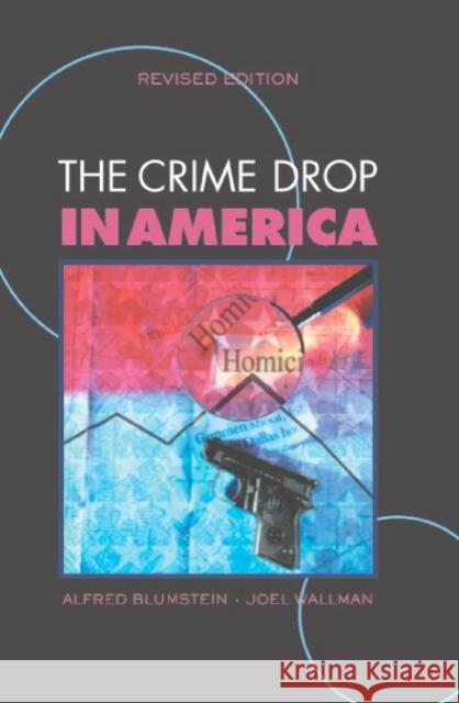 The Crime Drop in America Alfred Blumstein (H. John Heinz School of Public Management), Joel Wallman (Harry Frank Guggenheim Foundation) 9780521681483