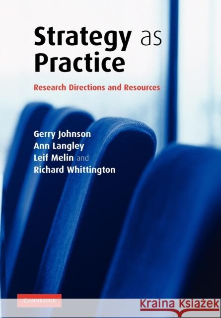 Strategy as Practice: Research Directions and Resources Johnson, Gerry 9780521681568 CAMBRIDGE UNIVERSITY PRESS