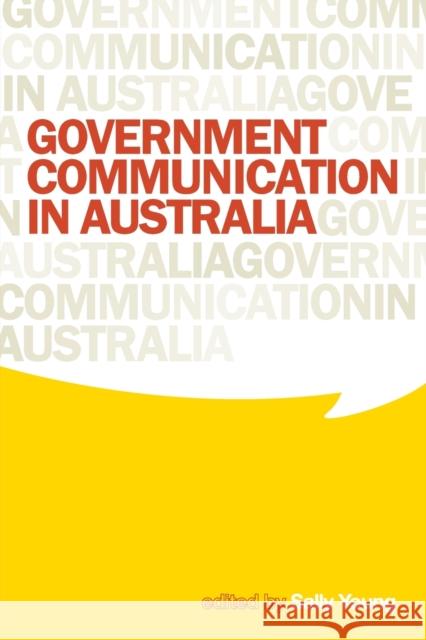 Government Communication in Australia Sally Young Sally Ann Young 9780521681711 Cambridge University Press