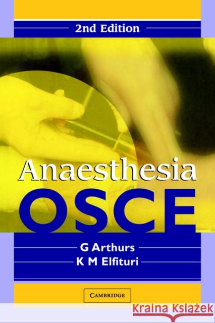 Anaesthesia OSCE G. Arthurs K. M. Elfituri 9780521681827 