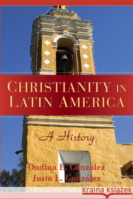 Christianity in Latin America: A History González, Justo L. 9780521681926