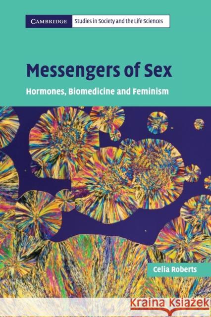 Messengers of Sex: Hormones, Biomedicine and Feminism Roberts, Celia 9780521681971 0