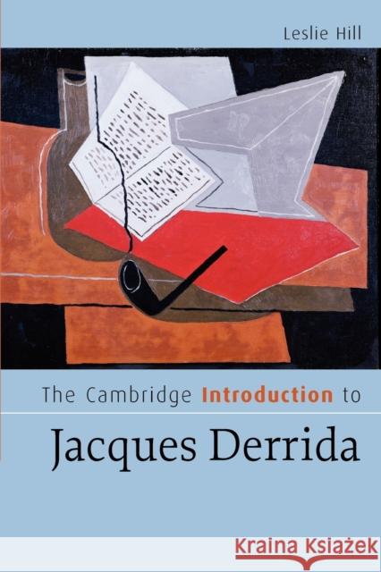 The Cambridge Introduction to Jacques Derrida Leslie Hill 9780521682817 0