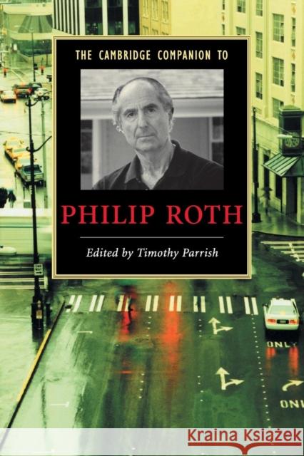 Camb Companion to Philip Roth Parrish, Timothy 9780521682930 0